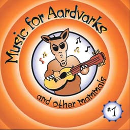 Music for Aardvarks (ages 6 months - 4 years)