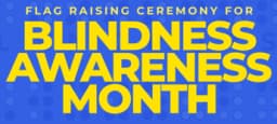 Blindness Awareness Month Flag Raising Ceremony 2026