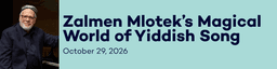 Zalmen Mlotek’s Magical World of Yiddish Song